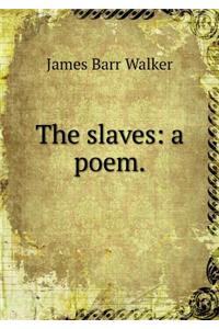 The Slaves