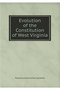 Evolution of the Constitution of West Virginia
