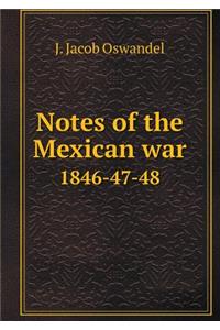 Notes of the Mexican War 1846-47-48