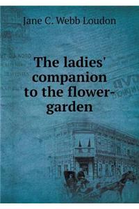 The Ladies' Companion to the Flower-Garden