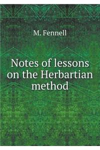 Notes of Lessons on the Herbartian Method