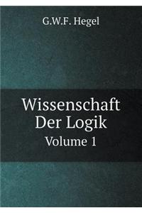 Wissenschaft Der Logik Volume 1