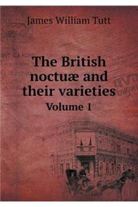 The British noctuæ and their varieties Volume 1