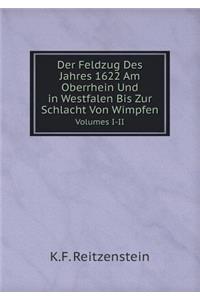 Der Feldzug Des Jahres 1622 Am Oberrhein Und in Westfalen Bis Zur Schlacht Von Wimpfen Volumes I-II