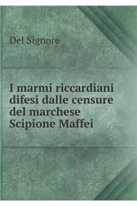 I marmi riccardiani difesi dalle censure del marchese Scipione Maffei
