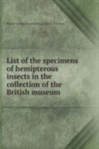 List of the specimens of hemipterous insects in the collection of the British museum