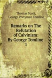 Remarks on The Refutation of Calvinism