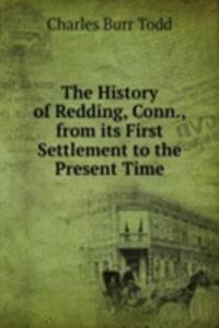 History of Redding, Conn., from its First Settlement to the Present Time