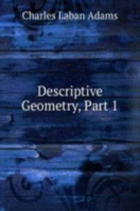 Descriptive Geometry, Part 1