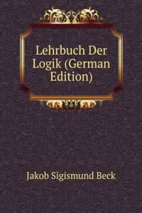 Lehrbuch Der Logik (German Edition)