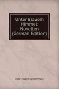 Unter Blauem Himmel: Novellen (German Edition)