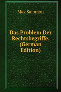 Das Problem Der Rechtsbegriffe. (German Edition)
