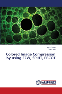 Colored Image Compression by using EZW, SPIHT, EBCOT