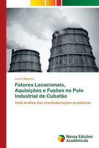 Fatores Locacionais, Aquisições e Fusões no Polo Industrial de Cubatão