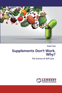 Supplements Don't Work. Why?