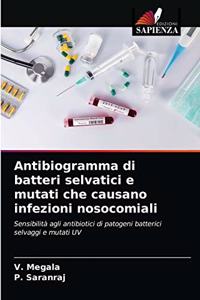 Antibiogramma di batteri selvatici e mutati che causano infezioni nosocomiali