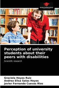 Perception of university students about their peers with disabilities