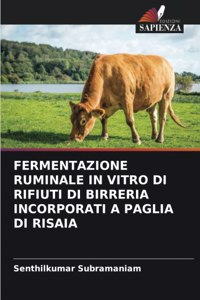 Fermentazione Ruminale in Vitro Di Rifiuti Di Birreria Incorporati a Paglia Di Risaia