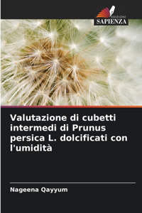Valutazione di cubetti intermedi di Prunus persica L. dolcificati con l'umidità