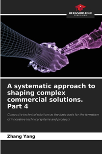 systematic approach to shaping complex commercial solutions. Part 4