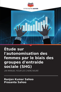 Étude sur l'autonomisation des femmes par le biais des groupes d'entraide sociale (SHG)