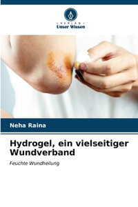 Hydrogel, ein vielseitiger Wundverband