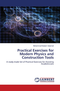 Practical Exercises for Modern Physics and Construction Tools