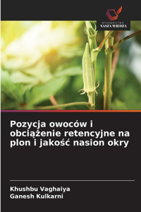 Pozycja owoców i obciążenie retencyjne na plon i jakośc nasion okry