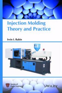 Injection Molding: Theory And Practice