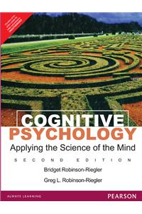 Cognitive Psychology: Applying The Science Of The Mind