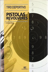 Tiro deportivo: pistolas y revolveres