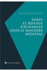 Ports et réseaux d'échanges dans le Maghreb médiéval