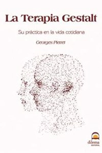 Terapia Gestalt: Su practica en la vida cotidiana