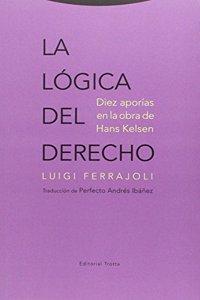 La logica del derecho: Diez aporias en la obra de Hans Kelsen