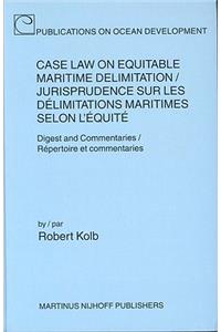 Case Law on Equitable Maritime Delimitation / Jurisprudence Sur Les Delimitations Maritimes Selon L'Equite;