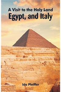 A Visit to the Holy Land, Egypt, and Italy