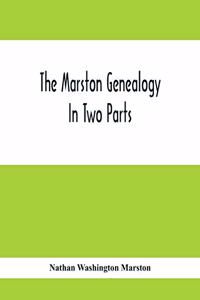 Marston Genealogy; In Two Parts