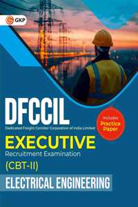 GKP DFCCIL 2025-26 : Executive - CBT II - Electrical Engineering - Guide| Includes Practice Paper| Dedicated Freight Corridor Corporation of India Limited