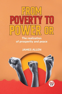 From Poverty to Power or the Realization of Prosperity and Peace