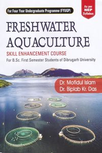 FRESHWATER AQUACULTURE : SKILL ENHANCEMENT COURSE : For B.Sc. 1st Semester (ZOOLOGY HONOURS-SEC111) of Dibrugarh University & Indian Universities & Autonomous Colleges : Under NEP Syllabus : FYUGP.