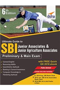 Ultimate Guide to SBI Junior Associates & Jr. Agricultural Associates Clerical Cadre Preliminary & Main Exam with Free Quick GK 2018 eBook