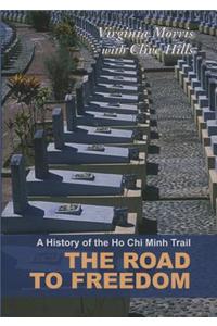 History Of The Ho Chi Minh Trail, A: The Road To Freedom