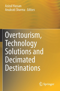 Overtourism, Technology Solutions and Decimated Destinations