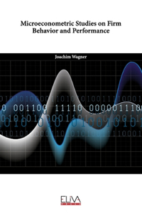 Microeconometric Studies on Firm Behavior and Performance