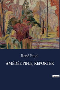 Amédée Pifle, Reporter