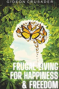 Frugal Living for Happiness & Freedom