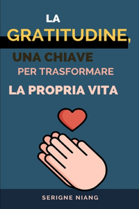 gratitudine, una chiave per trasformare la propria vita