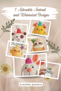 7 Adorable Animal and Whimsical Designs Crochet Pattern