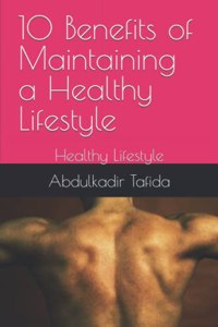 10 Benefits of Maintaining a Healthy Lifestyle