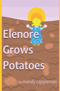 Elenore Grows Potatoes
